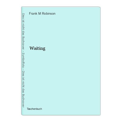 Waiting Robinson, Frank M.: