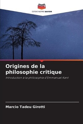Origines de la philosophie critique by Marcio Tadeu Girotti Paperback Book