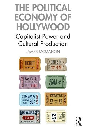The Political Economy of Hollywood: Capitalist , McMahon..