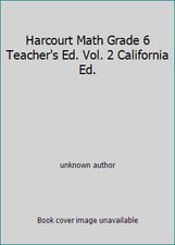 Harcourt Math Grade 6 Teacher's Ed. Vol. 2 California Ed. by unknown author