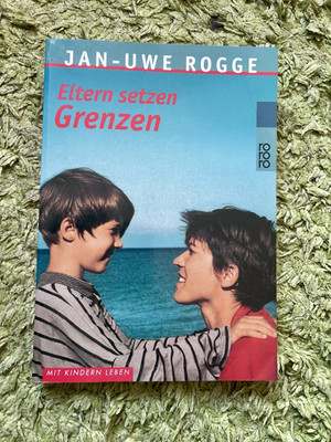 Eltern setzen Grenzen von Jan-Uwe Rogge 