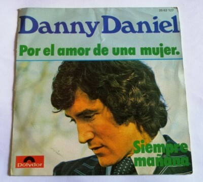 DANNY DANIEL Por el amor de una mujer, Siempre Mañana 7'' 45T POLYDOR 2062127 VG+