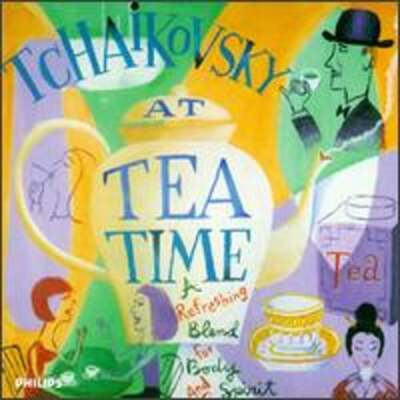 Tchaikovsky at Tea Time: A Refreshing Blend for Body and Spirit: Used