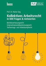 Kollektives Arbeitsrecht in 600 Fragen & Antw...