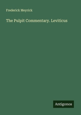 The Pulpit Commentary. Leviticus Frederick Meyrick