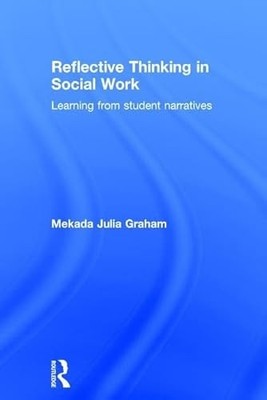 Reflective Thinking in Social Work: Learning from student narratives by Mekada
