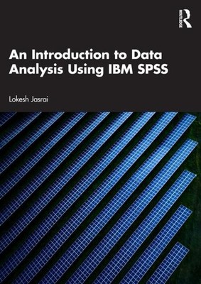 An Introduction to Data Analysis Using IBM SPSS | Lokesh Jasrai | Englisch