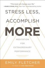 Menos estrés, más logros: meditación para un rendimiento extraordinario - GOOD