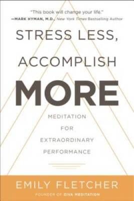 Stress Less, Accomplish More: Meditation for Extraordinary Performance - GOOD