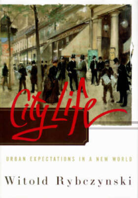 City Life: Urban Expectations In A New World - Hardcover - GOOD