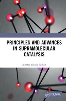 Principles and Advances in Supramolecular Catalysis by Jubaraj Bikash Baruah (En