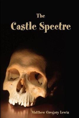 Matthew Lewis | The Castle Spectre | Taschenbuch | Englisch (2017) | [.]