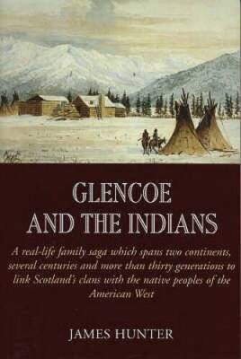 Glencoe and the Indians - Paperback By Hunter, James - VERY GOOD