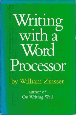 Writing with a word processor, Zinsser, William