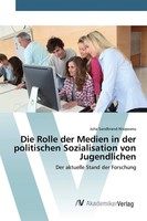 Die Rolle Der Medien In Der Politischen Sozialisation Von Jugendlichen Buch 2016