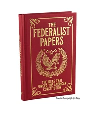 THE FEDERALIST PAPERS Alexander Hamilton James Madison John Jay Gilded Edition