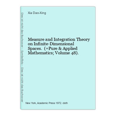 Measure and Integration Theory on Infinite-Dimensional Spaces. (=Pure & Applied 