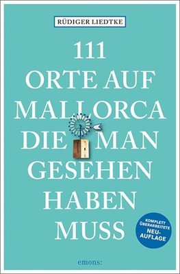 111 Orte auf Mallorca die man gesehen haben muss | Reiseführer, Neuauflage