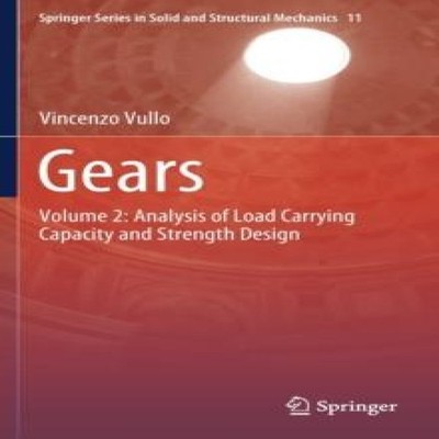Gears Volume 2 Analysis of Load Carrying Capacity and Strength De