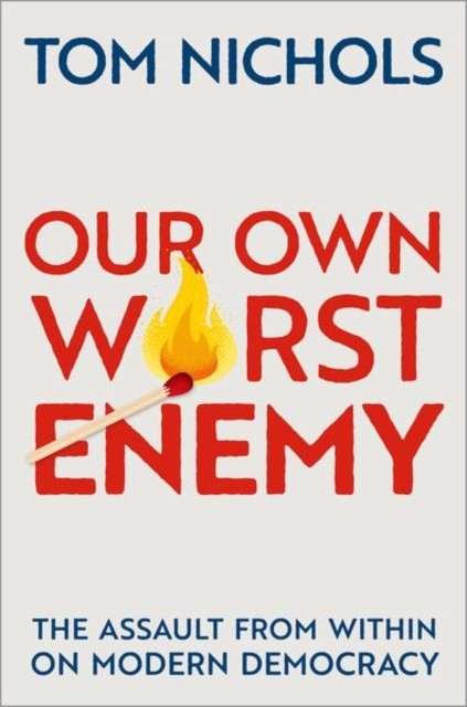 Our Own Worst Enemy by Tom  Nichols (Paperback Book)