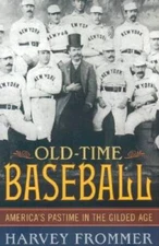 Old Time Baseball: Americas Pastime in the Gilded Age - Hardcover - GOOD