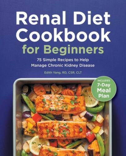 Renal Diet Cookbook for Beginners with 75 Easy Kidney-Friendly Recipes