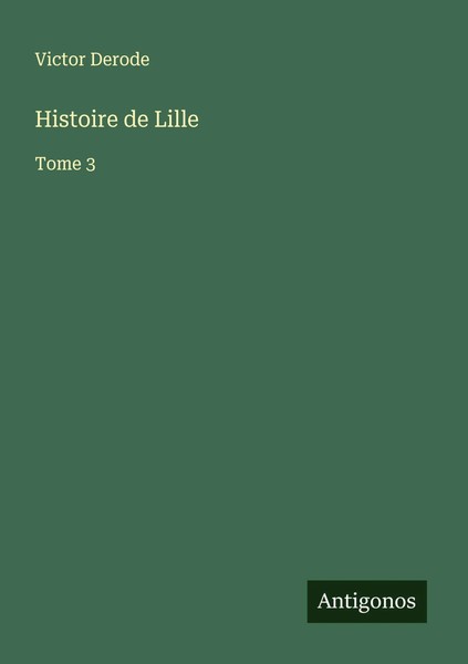 Histoire De Lille Tome 3 Victor Derode Taschenbuch FranzöSisch 2025-image