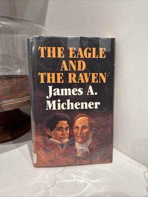 The Eagle and The Raven, James Michener.  1st Edition Hardcover Random 1990