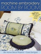Machine Embroidery Room by Room: 30+ Home Decor Projects by Zentgraf, Carol