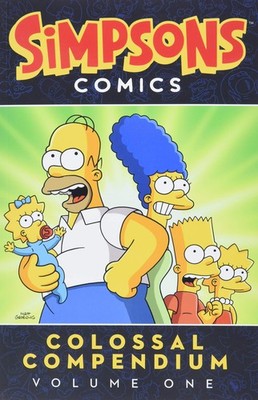 Simpsons Comics Colossal Compendium Volume 1: A Collectible Volume Featuring...