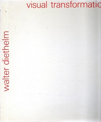 Diethelm, Walter. Visuelle Transformation