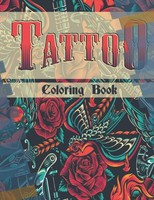 Tattoo Coloring Book: An Adult Coloring Book For Relaxation With Beautiful