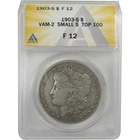 1903 S VAM-2 Small S Top 100 Morgan Dollar F 12 ANACS SKU:I20416