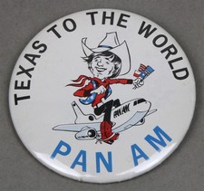 Vintage PAN AM Airways "TEXAS TO THE WORLD" 3 Inch Diameter Pinback Badge