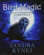 Bird Magic: Wisdom of the Ancient Goddess for Pagans & Wiccans