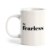 Be Fearless Coffee Mug