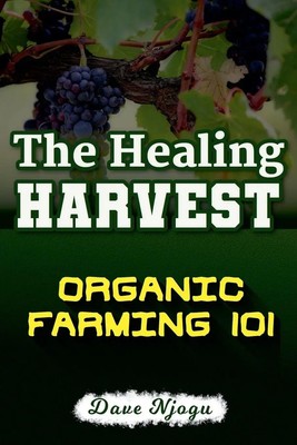 The Healing Harvest | Organic Farming 101 | Dave Njogu | Taschenbuch | Englisch