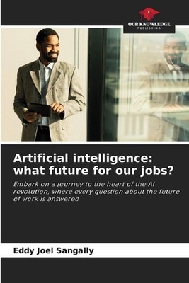 Artificial intelligence: what future for our jobs? by Eddy Joel Sangally Paperba