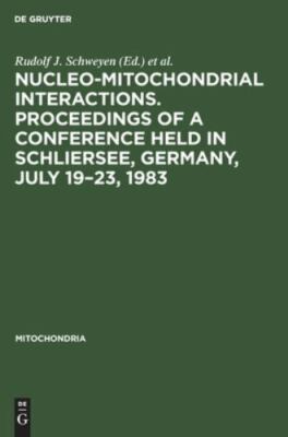 Mitochondria 1983, Nucleo-Mitochondrial Interactions : Proceedings of a Confe...