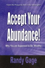 Accept Your Abundance! : Claim the Prosperity...