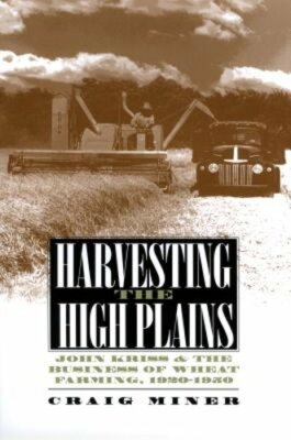 Harvesting the High Plains: John Kriss and the Business of Wheat Farming, 1920