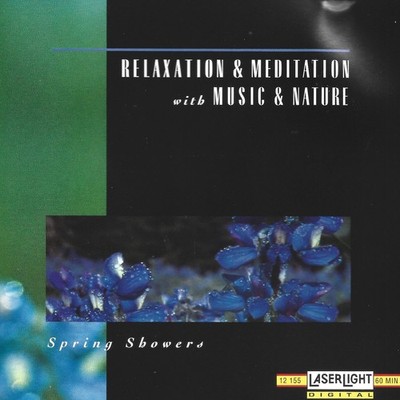 Relaxation & Meditation With Music & Nature: Spring Showers (Cd 1993)