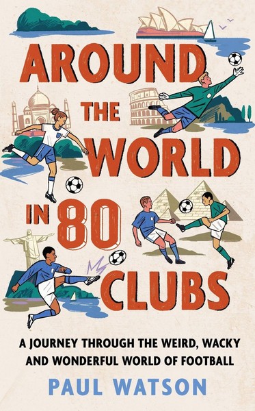 Around The World In 80 Clubs A Journey Through The Weird, Wacky And Wonderful...-image