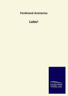 Ferdinand Avenarius | Lebe! | Taschenbuch | Deutsch (2013) | 84 S. | Outlook