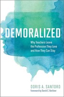 Demoralized Why Teachers Leave The Profession They Love And How They Can Stay