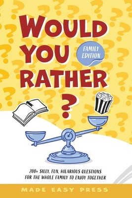 Would You Rather? Family Edition: A Funny, Interactive Family-...