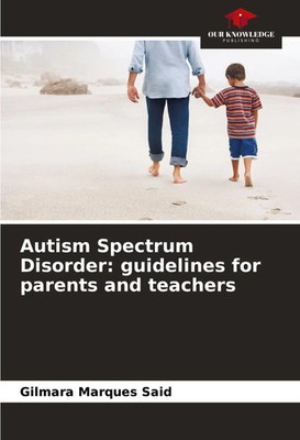 Gilmara Marques Said | Autism Spectrum Disorder: guidelines for parents and...