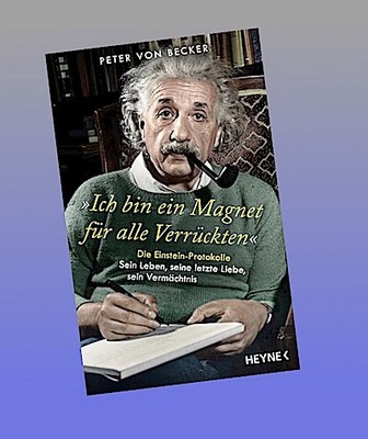 »Ich bin ein Magnet für alle Verrückten«: Die Einstein-Protokolle   Sein Leben,