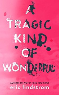 Eric Lindstrom - A Tragic Kind of Wonderful - Paperback - G245z