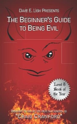 The Beginner's Guide to Being Evil -  NEW Craig Crawford 2021